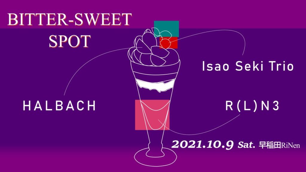 2021/10/09 sat @早稲田 RiNen - BITTER-SWEET SPOT